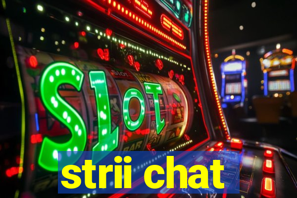 strii chat